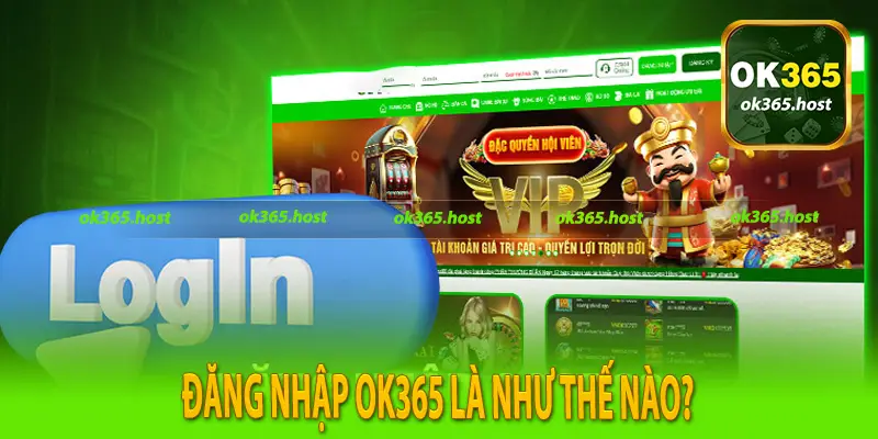Đăng nhập Ok365 là như thế nào?