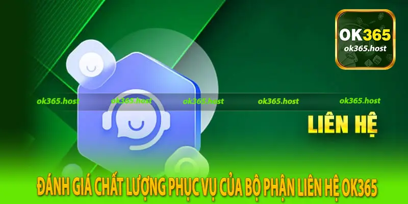 Đánh giá chất lượng phục vụ của bộ phận liên hệ Ok365