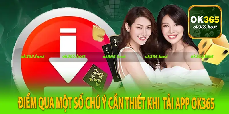 Điểm qua một số chú ý cần thiết khi tiến hành tải app Ok365