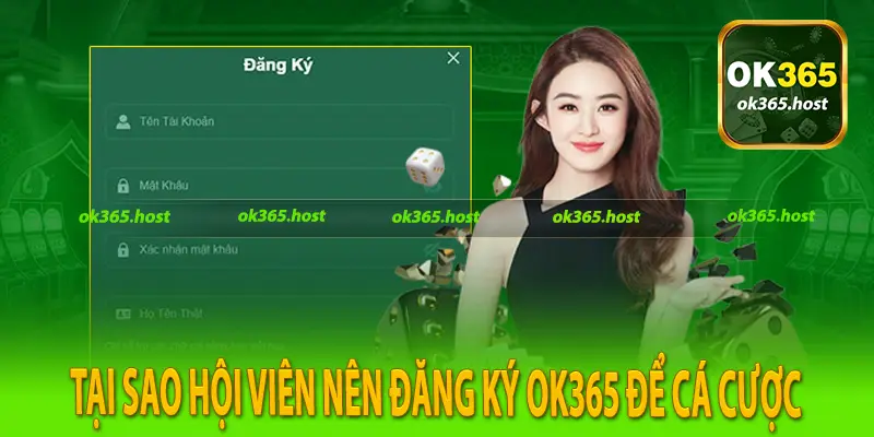 Tại sao hội viên nên đăng ký ok365 để cá cược